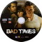 BAD TIMES